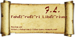 Fehérvári Libériusz névjegykártya